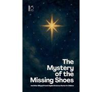 The Mystery of the Missing Shoes And Other Bilingual French-English Christmas Stories for Children