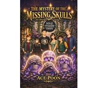 The Mystery of the Missing Skulls: An Enthralling Ace of Hearts Mystery Adventure with Meaningful Life Lessons for Growing Young Minds - Book 1