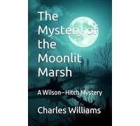 The Mystery of the Moonlit Marsh: A Wilson-Hitch Mystery