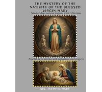 The Mystery of the Nativity of the Blessed virgin Mary: With Nine days Novena and bible reflections