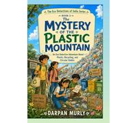 The Mystery of the Plastic Mountain: An Eco Detective Adventure About Plastic, Recycling and Circular Habits