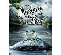 The Mystery Of The Rain: An Adventure Among Raindrops, Clouds And Sun To Discover The Magical Journey Of Water And Learn The Water Cycle In A Fun And Enlightening Way. (The Mysteries Of Nature)