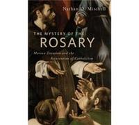 The Mystery of the Rosary by Nathan D. Mitchell Nathan Mitchell (Auteur)