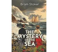 The Mystery of the Sea: 1902 Tale of Secret Codes, Psychic Visions, and Romantic Suspense