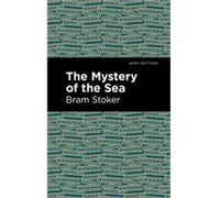 The Mystery of the Sea by Bram Stoker Bram Stoker , Contributions by Mint Editions (Auteur)