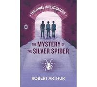 The Mystery of the Silver Spider (Classic Three Investigators)
