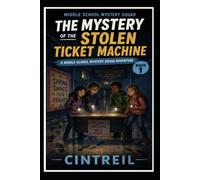 The Mystery of the Stolen Ticket Machine: A Middle School Mystery Squad Adventure