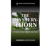 The Mystery of the Thorn: A Study of Paul's Thorn in the Flesh