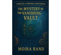 The Mystery of the Vanishing Vault:: A YA Mystery of Secret Societies and a Strong Female Sleuth