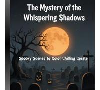 The Mystery of the Whispering Shadows: A Spooktacular Coloring Adventure,More Treats Than Tricks,The Ultimate Spooky Coloring Book,Get Your Creepy Crawly Coloring On,A Witchin' Good Time for All