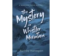 The Mystery on Whistler Mountain Madison Steele Mystery, #3 - Audrey Hanagan - Audrey Hanagan - ebook (ePub) - Livre