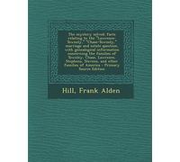 The Mystery Solved; Facts Relating to the "Lawrence-Townely," "Chase-Townely," Marriage and Estate Question, with Genealogical Information Concerning ... and Other Families of America - Primary Sour