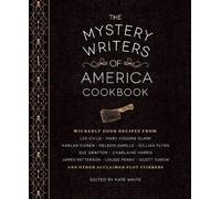 The Mystery Writers of America Cookbook: Wickedly Good Meals and Desserts to