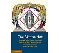 The Mystic Ark: Hugh of Saint Victor, Art, and Thought in the Twelfth Century