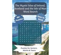 The Mystic Isles of Ireland, Scotland and the Isle of Man Word Search: Explore Celtic Culture, Landmarks, Folklore, and Traditions Through Fun and ... 50+ Puzzles with Easy to Read Print.