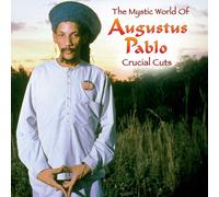 The Mystic World Of Augustus Pablo: Crucial Cuts