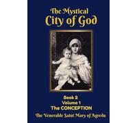 The Mystical City of God: Book 2, Volume 1 The CONCEPTION