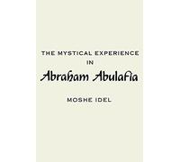 The Mystical Experience in Abraham Abulafia