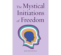 The Mystical Initiations of Freedom