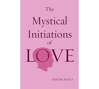 The Mystical Initiations of Love