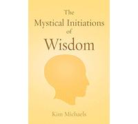 The Mystical Initiations of Wisdom