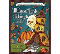 The Mystical Lands Of Kelswych, Coloring Adventures In The Secret Realms, Book Two: Harvest Moon Wanderings