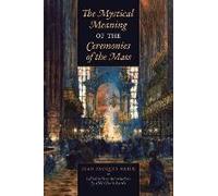 The Mystical Meaning Of The Ceremonies Of The Mass