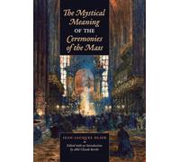 The Mystical Meaning of the Ceremonies of the Mass