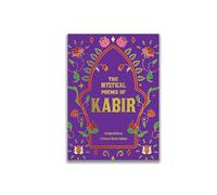 The Mystical Poems of Kabir: Poems of Divine Love and Awakening from India’s Great Mystic Saint | Premium Hardback Edition with Gold-gilded Edges, Perfect for Gifting