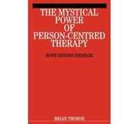 The Mystical Power of Person-Centred Therapy Brian Thorne (Auteur)