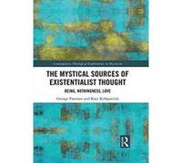 The Mystical Sources of Existentialist Thought: Being, Nothingness, Love (Contemporary Theological Explorations in Mysticism) - [Version Originale] Inconnu (Auteur)