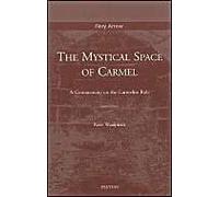 The Mystical Space Of Carmel: A Commentary On The Carmelite Rule