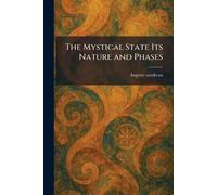 The Mystical State Its Nature and Phases