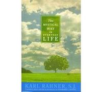 The Mystical Way in Everyday Life by Karl Rahner Karl Rahner (Auteur)