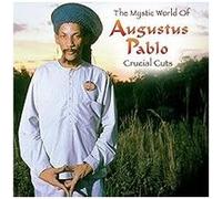 The Mystical World Of Augustus Pablo : Crucial Cuts