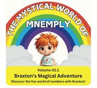 The Mystical World of Mnemply: Braxton’s Magical Adventure: Volume 02.1 - Discover the fun world of numbers with Braxton!