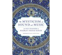 The Mysticism of Sound and Music: The Sufi Teaching of Hazrat Inayat Khan