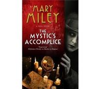 The Mystics Accomplice by Mary Miley Mary Miley (Auteur)