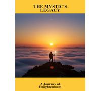 The Mystic'S Legacy: A Journey Of Enlightenment