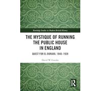 The Mystique of Running the Public House in England: Quest for El Dorado, 1840-1939