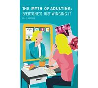 The Myth Of Adulting: Everyone's Just Winging It