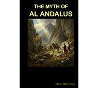 THE MYTH OF AL ANDALUS