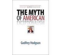 The Myth of American Exceptionalism Godfrey Hodgson (Auteur)