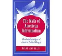 The Myth of American Individualism Barry Alan Shain (Auteur)