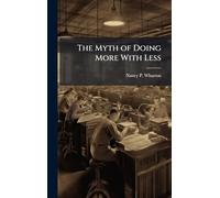 The Myth of Doing More With Less