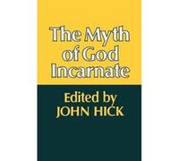 The Myth of God Incarnate John Hick (Auteur)