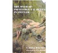 The Myth of Inevitable Us Defeat in Vietnam, Strategy and History Series C. Dale Walton (Auteur)
