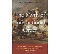 The Myth of International Order: Why Weak States Persist and Alternatives to the State Fade Away - [Version Originale] Inconnu (Auteur)
