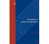 The Myth of Jewish Communism A Historical Interpretation - André W.M Gerrits - Peter Lang - broché - Essai