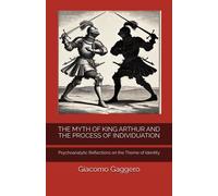 The Myth Of King Arthur And The Process Of Individuation: Psychoanalytic Reflections On The Theme Of Identity